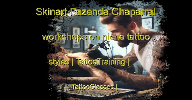 Skinart Fazenda Chaparral workshops on niche tattoo styles | TattooTraining | TattooClasses | SkinartTraining-Brazil